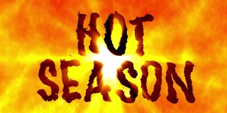 “炎热的季节”字在火。循环45秒。