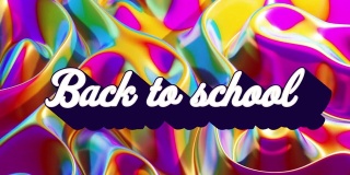 数字动画视频的返回学校的文字与彩色金属液体运动背景